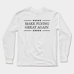 Make Flying Great Again Long Sleeve T-Shirt